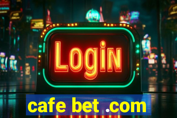 cafe bet .com